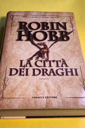 Robin Hobb, La città dei draghi, Fanucci - 1^ ed. 2012