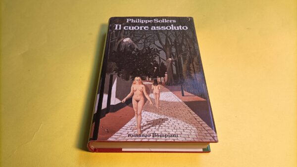 Philippe Sollers, Il cuore assoluto, Bompiani - 1^ ed. 1988