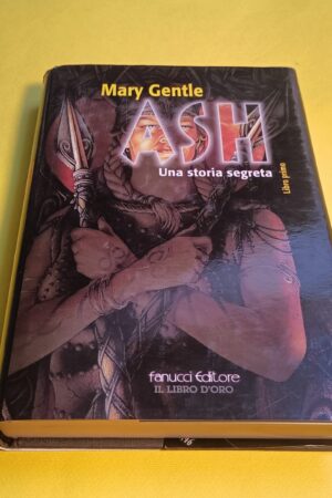 Mary Gentle, Ash una storia segreta - Libro primo, Fanucci - 1^ ed. 2001