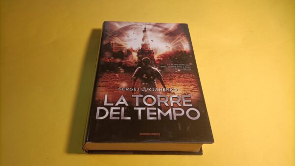 Sergej Luk'janenko, La torre del tempo, Mondadori - 1^ ed. 2010
