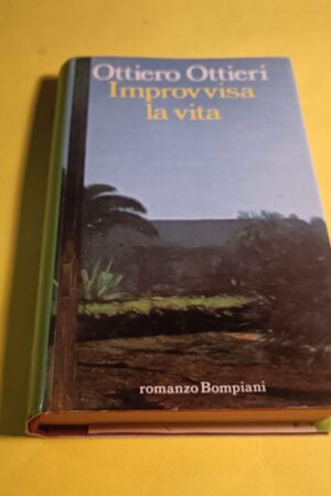 Ottiero Ottieri, Improvvisa la vita, Bompiani - 1^ ed. 1987