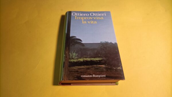 Ottiero Ottieri, Improvvisa la vita, Bompiani - 1^ ed. 1987