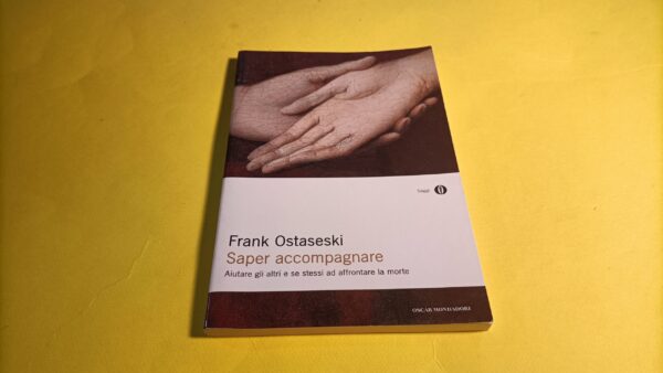 Frank Ostaseski, Saper accompagnare, Oscar Mondadori