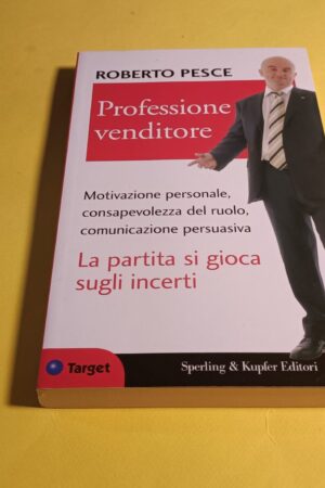 Roberto Pesce, Professione venditore, Sperling & Kupfer - 1^ ed. 2006
