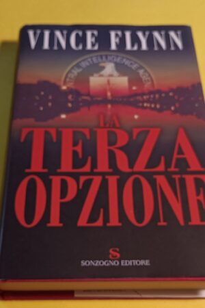 Vince Flynn, La terza opzione, Sonzogno - 1^ ed. 2003