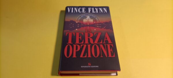 Vince Flynn, La terza opzione, Sonzogno - 1^ ed. 2003