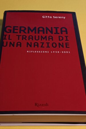Gitta Sereny, Germania - Il trauma di una nazione, Rizzoli - 1^ ed 2002