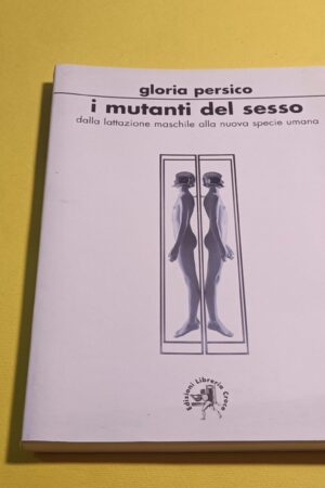 Gloria Persico, I mutanti del sesso, Edizioni Libreria Croce