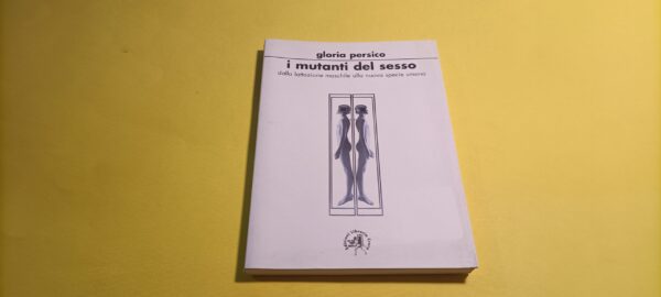 Gloria Persico, I mutanti del sesso, Edizioni Libreria Croce
