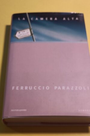 Ferruccio Parazzoli, La camera alta, Mondadori - 1^ ed. 1998