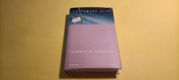 Ferruccio Parazzoli, La camera alta, Mondadori - 1^ ed. 1998