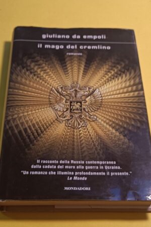 Giuliano Da Empoli, Il mago del Cremlino, Mondadori - 1^ ed. 2022