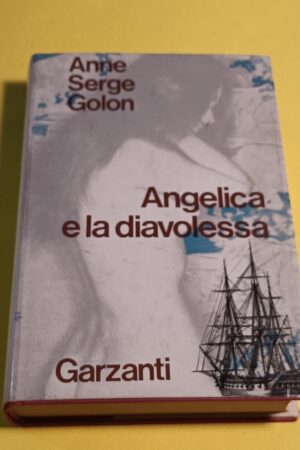 Anne Serge Golon, Angelica e la diavolessa, Garzanti - 1^ ed. 1973