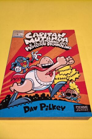 Dav Pilkey, Capitan Mutanda e il ritorno del professo Pannolino, Piemme 1^ ed
