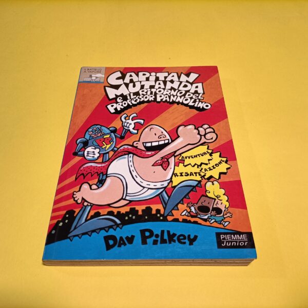 Dav Pilkey, Capitan Mutanda e il ritorno del professo Pannolino, Piemme 1^ ed