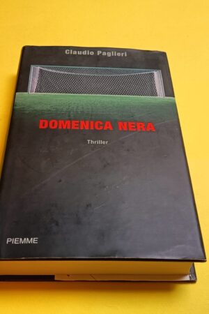 Claudio Paglieri, Domenica nera, Piemme - 1^ ed. 2005