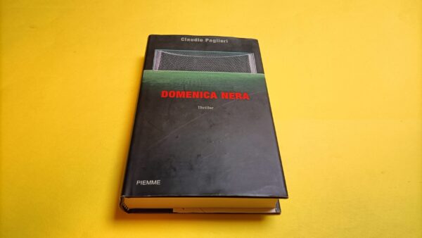 Claudio Paglieri, Domenica nera, Piemme - 1^ ed. 2005