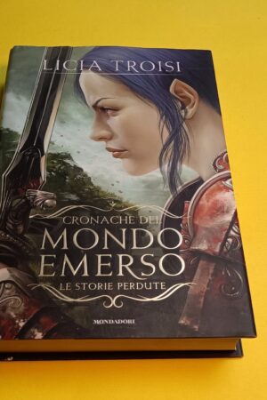 L. Troisi, Cronache del Mondo Emerso - Le storie perdute, Mondadori - 1^ ed 2014