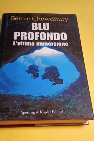 Bernie Chowdhury, Blu profondo - L'ultima immersione, Sperling & Kupfer - 1^ ed. 2001