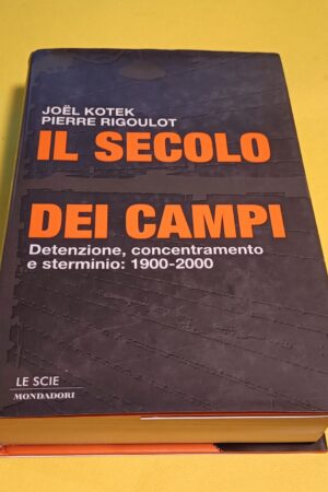 Kotek/Rigoulot, Il secolo dei campi, Mondadori - 1^ ed 2001