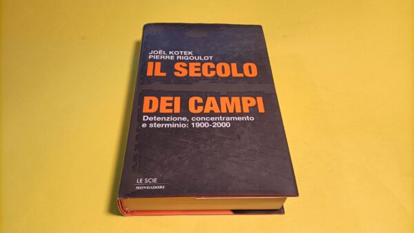 Kotek/Rigoulot, Il secolo dei campi, Mondadori - 1^ ed 2001