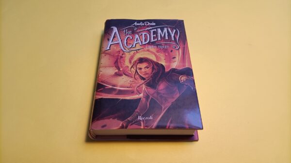 Amelia Drake, The Academy - Libro terzo, Rizzoli - 1^ ed. 2016