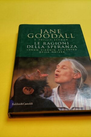 Jane Goodall, Le ragioni della speranza, Baldini & Castoldi - 1^ ed. 1999