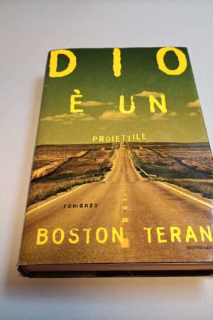 Boston Teran, Dio è un proiettile, Mondadori 1a edizione 1999