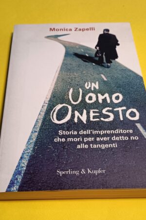 Monica Zapelli, Un uomo onesto, Sperling & Kupfer - 1^ ed. 2012