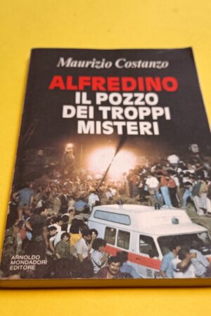 Maurizio Costanzo, Alfredino - Il pozzo dei troppi misteri, Mondadori 1^ ed 1987