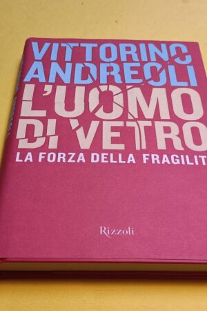 Vittorino Andreoli, L'uomo di vetro, Rizzoli - 1^ ed. 2008