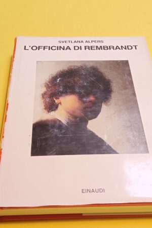 Svetlana Alpers, L'officina di Rembrandt, Einaudi - 1^ ed. 1990