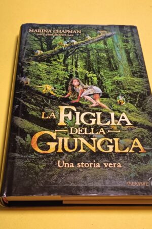 Marina Chapman, La figlia della giungla, Piemme 2016