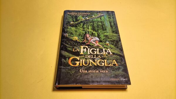 Marina Chapman, La figlia della giungla, Piemme 2016