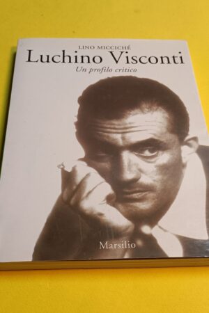 Lino Micciché, Luchino Visconti - un profilo critico, Marsilio