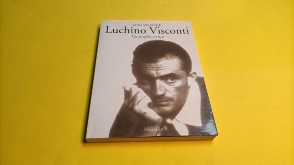 Lino Micciché, Luchino Visconti - un profilo critico, Marsilio