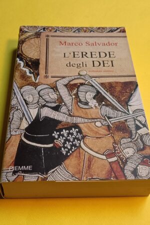 Marco Salvador, L'erede degli dei, Piemme - 1^ ed. 2010