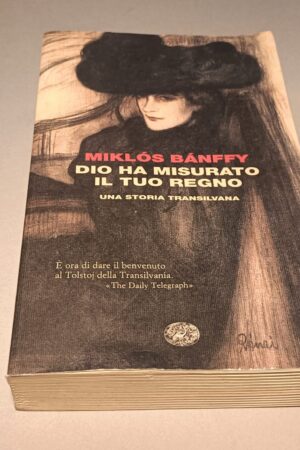 Miklos Banffy, Dio ha misurato il tuo regno, Einaudi Coralli 1a edizione 2010