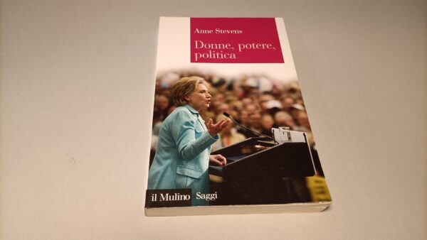 Anne Stevens, Donne, potere, politica, Il Mulino