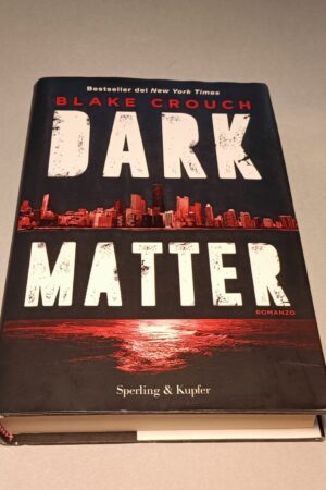 Blake Crouch, Dark matter, Sperling & Kupfer 1a edizione 2017