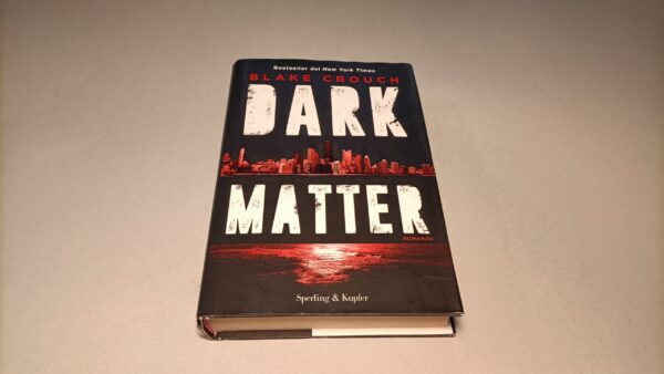 Blake Crouch, Dark matter, Sperling & Kupfer 1a edizione 2017