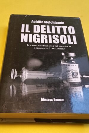 Achille Melchionda, Il delitto Nigrisoli, Minerva Edizioni - 1^ ed. 2014