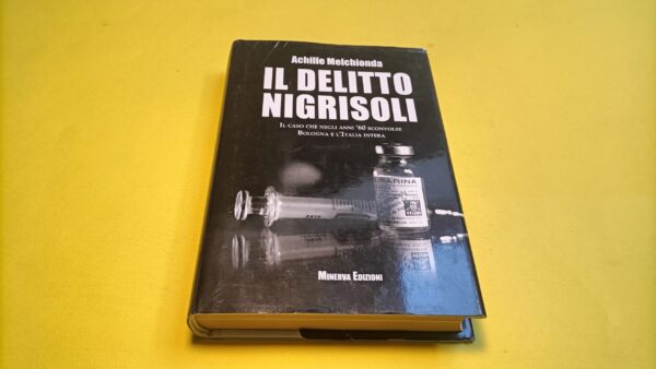 Achille Melchionda, Il delitto Nigrisoli, Minerva Edizioni - 1^ ed. 2014