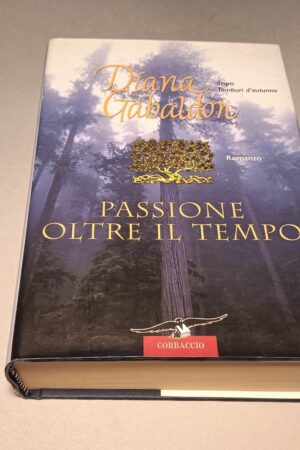 Diana Gabaldon, Passione oltre il tempo, Corbaccio 1a edizione 2006