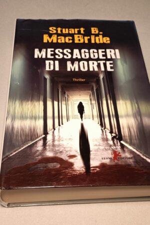 Stuart B. MacBride, Messaggeri di morte, Leone Editore - 1a edizione 2012