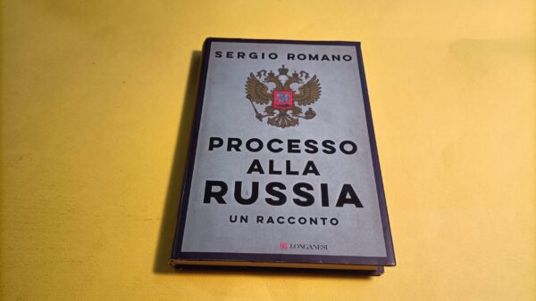 Sergio Romano, Processo alla Russia, Longanesi - 1^ ed. 2020