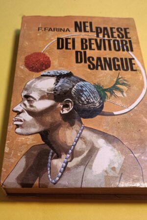 F. Farina, Nel paese dei bevitori di sangue, Editrice Nigrizia 1965