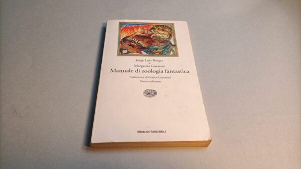 Borges/Guerrero, Manuale di zoologia fantastica, Einaudi Tascabili