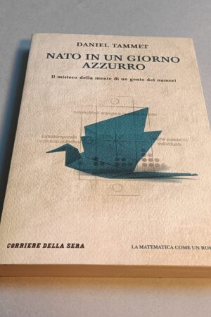 Daniel Tammet, Nato in un giorno azzurro, Ed. Corriere della Sera