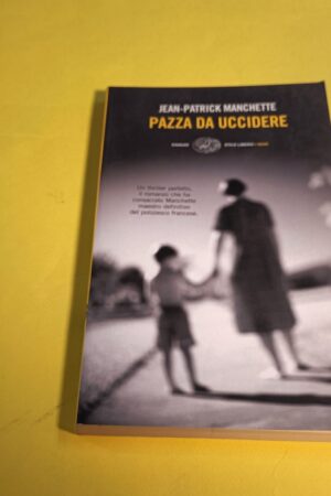 Jean-Patrick Manchette, Pazza da uccidere, Einaudi Stile Libero Noir
